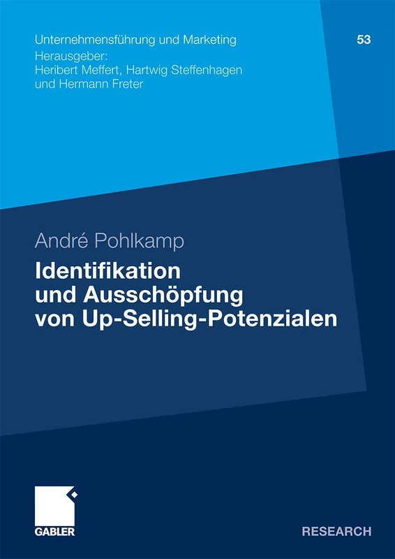 Identifikation und Ausschöpfung von Up-Selling-Potenzialen: Ein Beitrag zur Segmentierung von Aufsteigern (Unternehmensführung und Marketing)