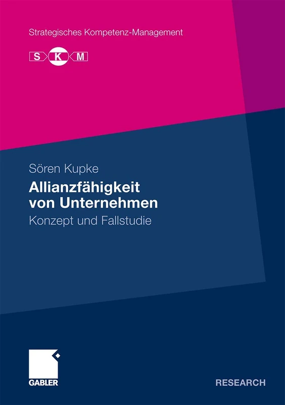 Allianzfähigkeit von Unternehmen: Konzept und Fallstudie (Strategisches Kompetenz-Management)