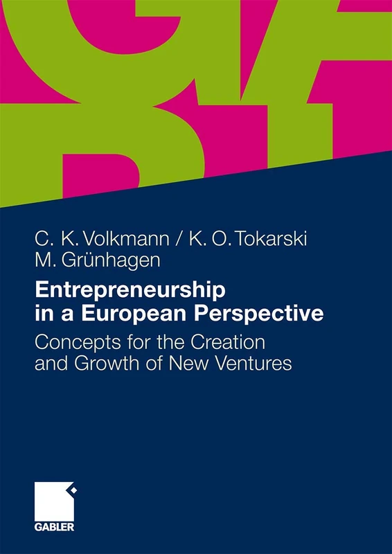 Entrepreneurship in a European Perspective: Concepts for the Creation and Growth of New Ventures