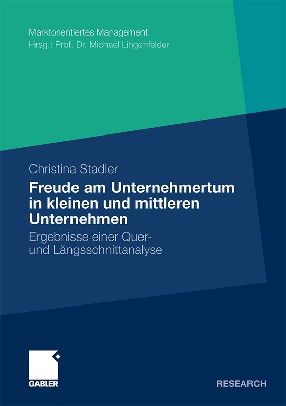 Die Freude am Unternehmertum in kleinen und mittleren Unternehmen: Ergebnisse einer Quer- und Längsschnittanalyse (Marktorientiertes Management)