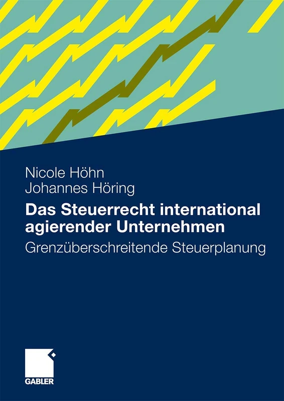 Das Steuerrecht international agierender Unternehmen: Grenzüberschreitende Steuerplanung