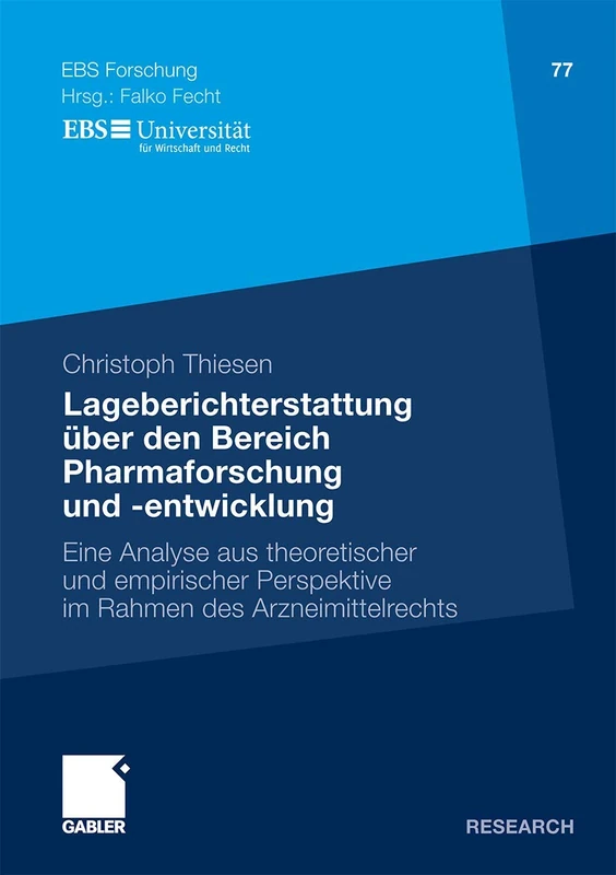 Lageberichterstattung über den Bereich Pharmaforschung und -entwicklung: Eine Analyse aus theoretischer und empirischer Perspektive im Rahmen des ... BUSINESS SCHOOL Schloß Reichartshausen, 77)