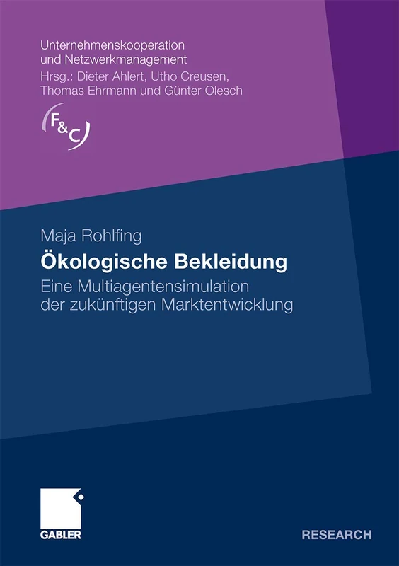 Ökologische Bekleidung: Eine Multiagentensimulation der zukünftigen Marktentwicklung (Unternehmenskooperation und Netzwerkmanagement)