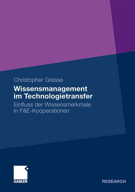 Wissensmanagement im Technologietransfer: Einfluss der Wissensmerkmale in F&E-Kooperationen