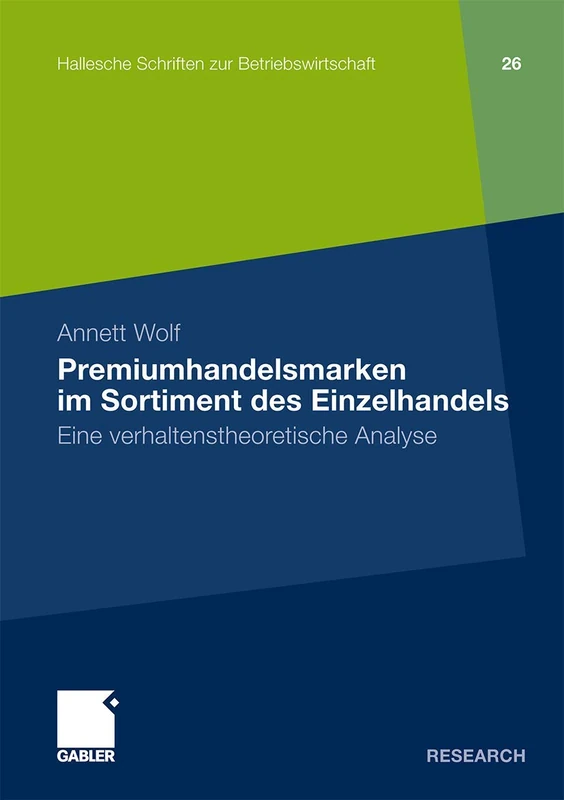 Premiumhandelsmarken im Sortiment des Einzelhandels: Eine verhaltenstheoretische Analyse: 26 (Hallesche Schriften zur Betriebswirtschaft, 26)