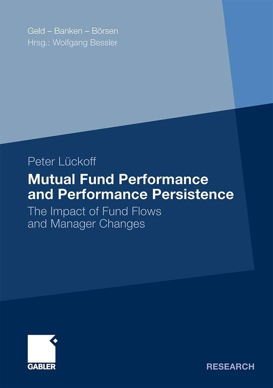 Mutual Fund Performance and Performance Persistence: The Impact of Fund Flows and Manager Changes (Geld - Banken - Börsen)