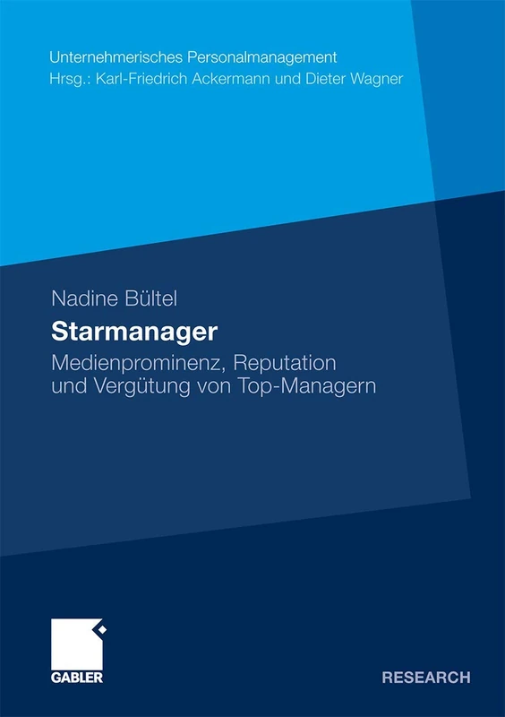 Starmanager: Medienprominenz, Reputation und Vergütung von Top-Managern (Unternehmerisches Personalmanagement)