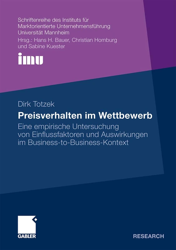 Preisverhalten im Wettbewerb: Eine empirische Untersuchung von Einflussfaktoren und Auswirkungen im Business-to-Business-Kontext (Schriftenreihe des ... (IMU), Universität Mannheim)