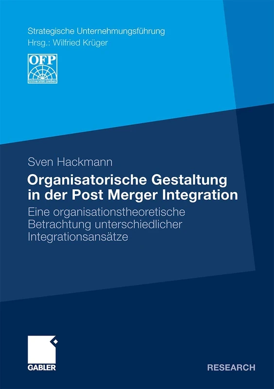 Organisatorische Gestaltung in der Post Merger Integration: Eine organisationstheoretische Betrachtung unterschiedlicher Integrationsansätze (Strategische Unternehmungsführung) - Image 1