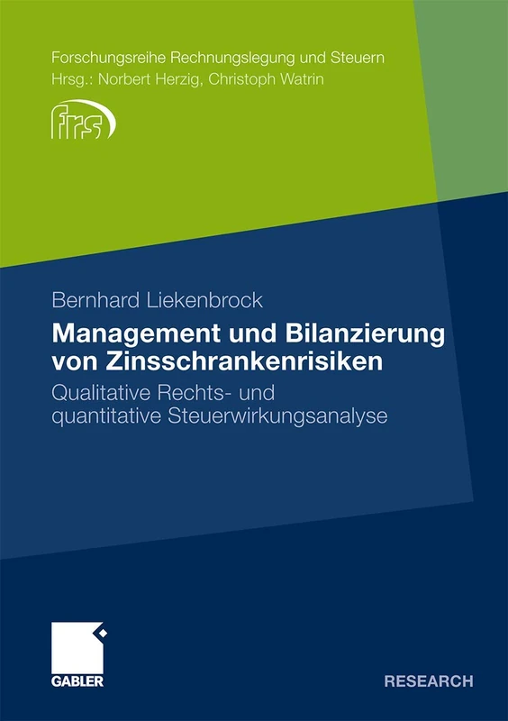 Management und Bilanzierung von Zinsschrankenrisiken: Qualitative Rechts- und quantitative Steuerwirkungsanalyse (Forschungsreihe Rechnungslegung und Steuern)