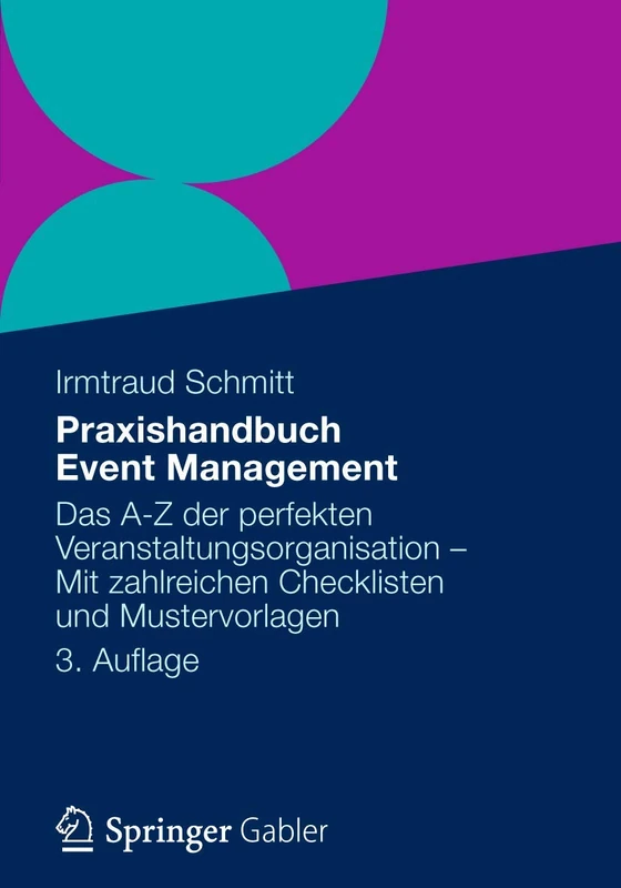 Praxishandbuch Event Management: Das A-Z der perfekten Veranstaltungsorganisation - Mit zahlreichen Checklisten und Mustervorlagen
