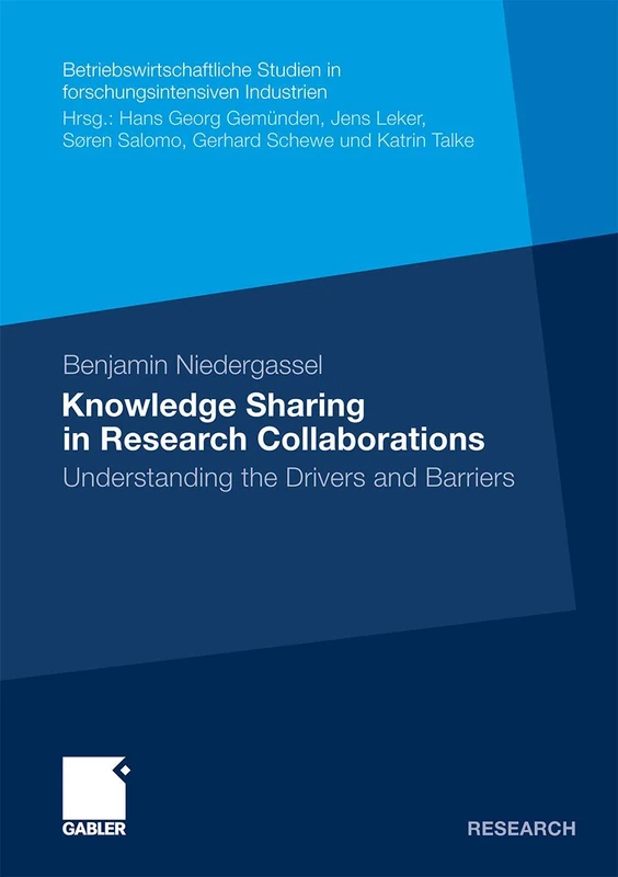 Knowledge Sharing in Research Collaborations: Understanding the Drivers and Barriers (Betriebswirtschaftliche Studien in forschungsintensiven Industrien)