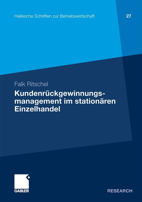 Kundenrückgewinnungsmanagement im stationären Einzelhandel: 27 (Hallesche Schriften zur Betriebswirtschaft, 27)
