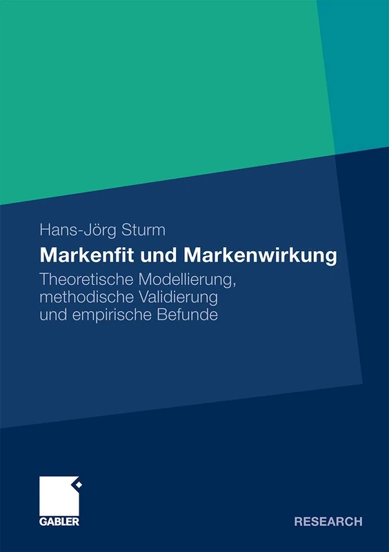 Markenfit und Markenwirkung: Theoretische Modellierung, methodische Validierung und empirische Befunde