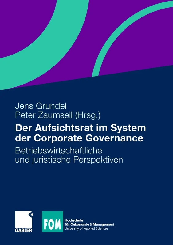 Der Aufsichtsrat im System der Corporate Governance: Betriebswirtschaftliche und juristische Perspektiven (FOM-Edition)
