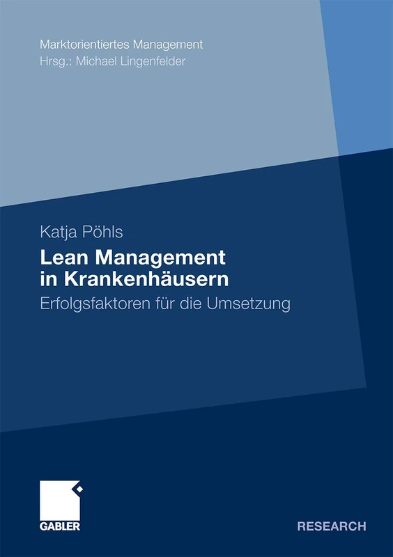 Lean Management in Krankenhäusern: Erfolgsfaktoren für die Umsetzung (Marktorientiertes Management)