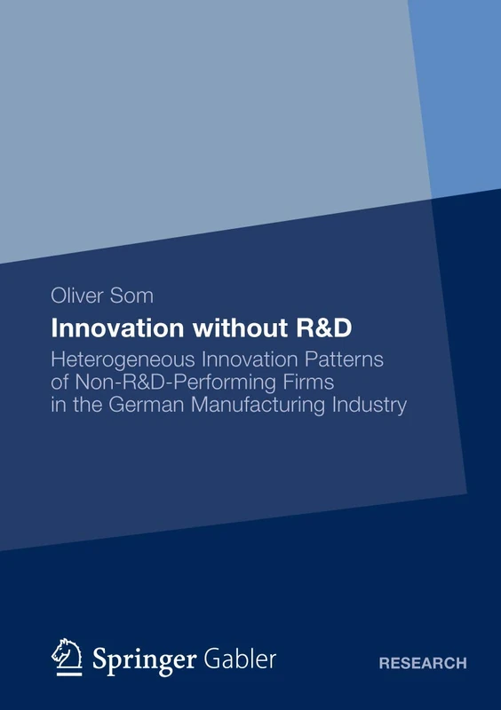 Innovation without R&D: Heterogeneous Innovation Patterns of Non-R&D-Performing Firms in the German Manufacturing Industry - Image 1