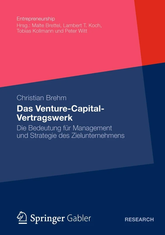 Das Venture-Capital-Vertragswerk: Die Bedeutung für Management und Strategie des Zielunternehmens (Entrepreneurship)
