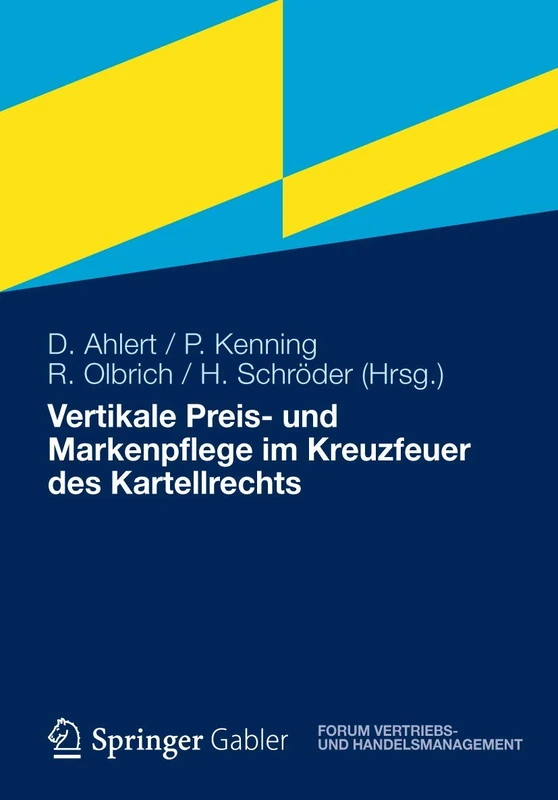 Vertikale Preis- und Markenpflege im Kreuzfeuer des Kartellrechts: 0 (Forum Vertriebs- und Handelsmanagement)