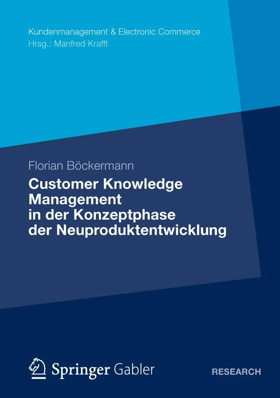 Customer Knowledge Management in der Konzeptphase der Neuproduktentwicklung (Kundenmanagement & Electronic Commerce)