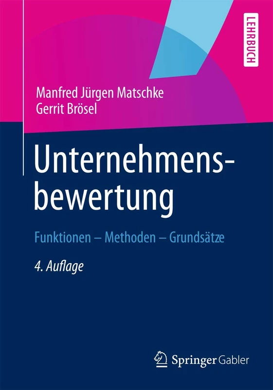 Unternehmensbewertung: Funktionen ― Methoden ― Grundsätze