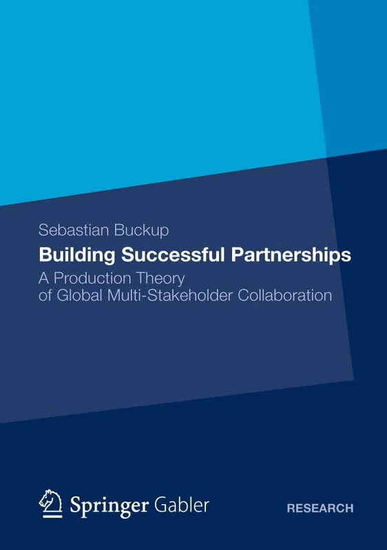 Building Successful Partnerships: A Production Theory of Global Multi-Stakeholder Collaboration