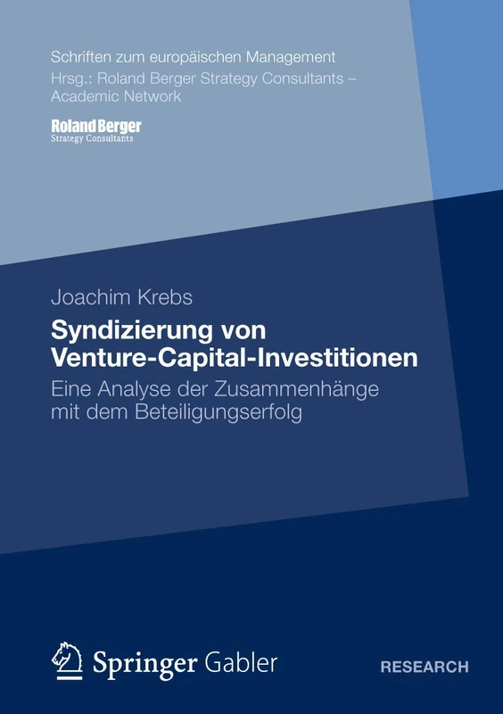 Syndizierung von Venture-Capital-Investitionen: Eine Analyse der Zusammenhänge mit dem Beteiligungserfolg (Schriften zum europäischen Management)