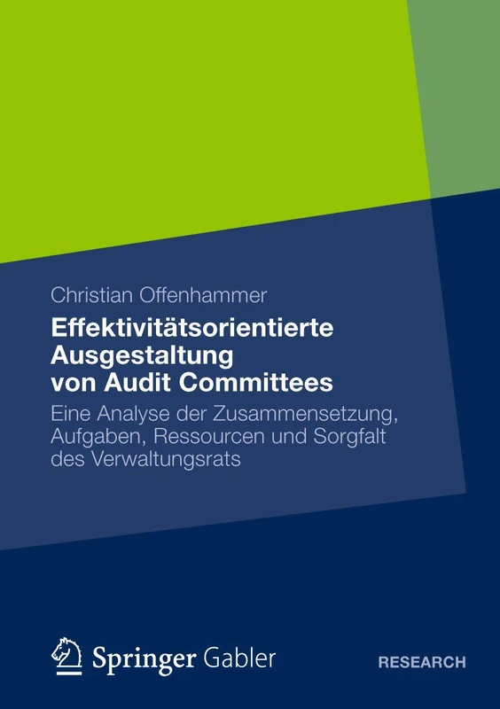 Effektivitätsorientierte Ausgestaltung von Audit Committees: Eine Analyse der Zusammensetzung, Aufgaben, Ressourcen und Sorgfalt des Verwaltungsrats