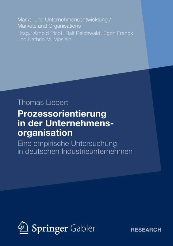 Prozessorientierung in der Unternehmensorganisation: Eine empirische Untersuchung in deutschen Industrieunternehmen (Markt- und Unternehmensentwicklung Markets and Organisations)