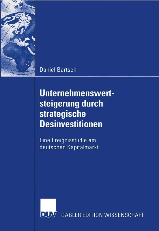 Unternehmenswertsteigerung durch strategische Desinvestitionen: Eine Ereignisstudie am deutschen Kapitalmarkt