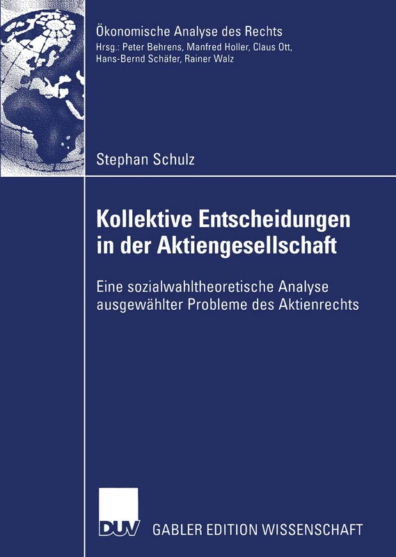 Kollektive Entscheidungen in der Aktiengesellschaft: Eine sozialwahltheoretische Analyse ausgewählter Probleme des Aktienrechts (Ökonomische Analyse des Rechts)