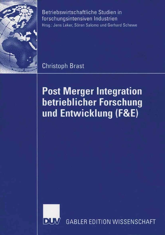 Post Merger Integration betrieblicher Forschung und Entwicklung (F&E) (Betriebswirtschaftliche Studien in forschungsintensiven Industrien)