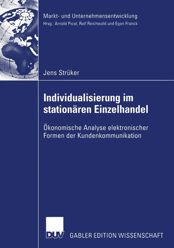 Individualisierung im stationären Einzelhandel: Ökonomische Analyse elektronischer Formen der Kundenkommunikation (Markt- und Unternehmensentwicklung Markets and Organisations)