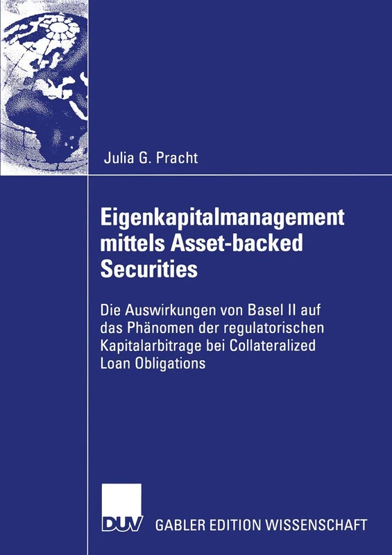 Eigenkapitalmanagement mittels Asset-backed Securities: Die Auswirkungen von Basel II auf das Phänomen der regulatorischen Kapitalarbitrage bei Collateralized Loan Obligations
