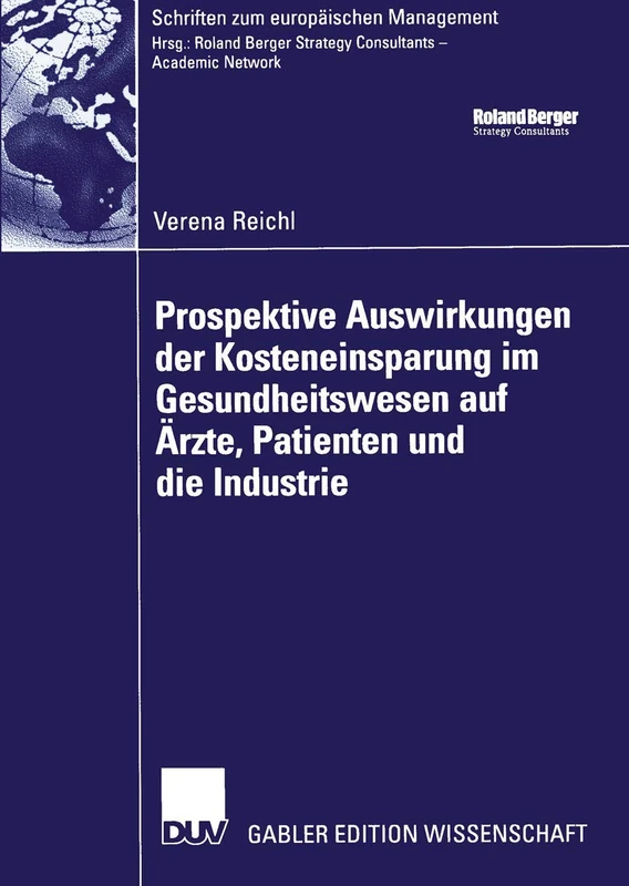Prospektive Auswirkungen der Kosteneinsparung im Gesundheitswesen auf Ärzte, Patienten und die Industrie (Schriften zum europäischen Management) - Image 1