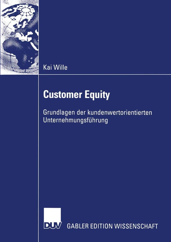 Customer Equity: Grundlagen der kundenwertorientierten Unternehmungsführung