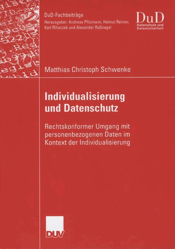 Individualisierung und Datenschutz: Rechtskonformer Umgang mit personenbezogenen Daten im Kontext der Individualisierung (DuD-Fachbeiträge)
