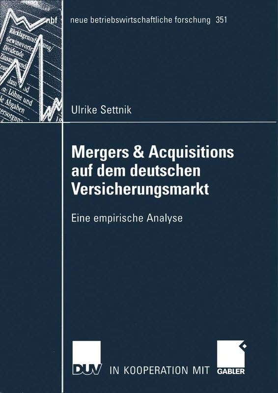 Mergers & Acquisitions auf dem deutschen Versicherungsmarkt: Eine empirische Analyse: 351 (neue betriebswirtschaftliche forschung (nbf), 351)
