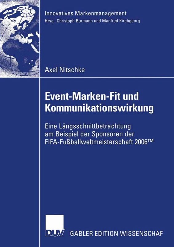 Event-Marken-Fit und Kommunikationswirkung: Eine Längsschnittbetrachtung am Beispiel der Sponsoren der FIFA-Fußballweltmeisterschaft 2006™ (Innovatives Markenmanagement) - Image 1