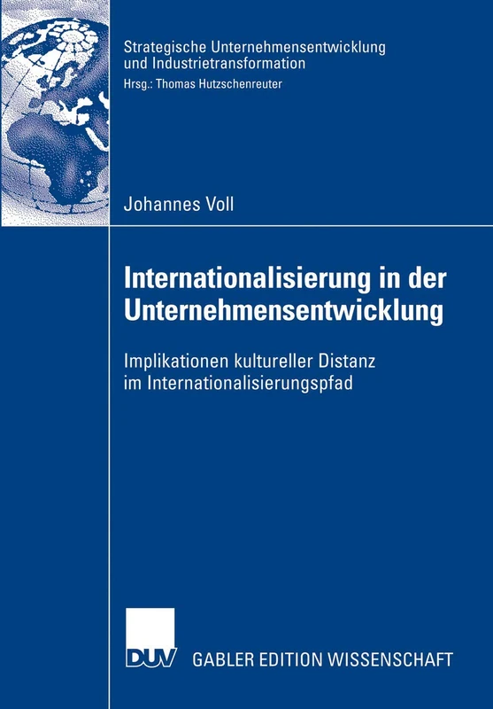 Internationalisierung in der Unternehmensentwicklung: Implikationen kultureller Distanz im Internationalisierungspfad (Strategische Unternehmensentwicklung und Industrietransformation)