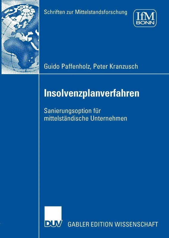 Insolvenzplanverfahren: Sanierungsoption für mittelständische Unternehmen: 114 (Schriften zur Mittelstandsforschung, 114)