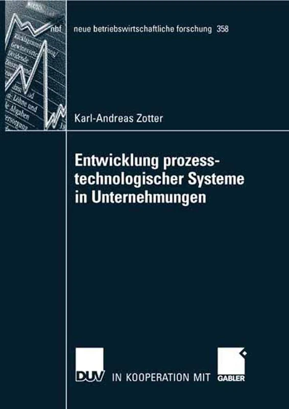 Entwicklung prozesstechnologischer Systeme in Unternehmungen: 358 (neue betriebswirtschaftliche forschung (nbf), 358)