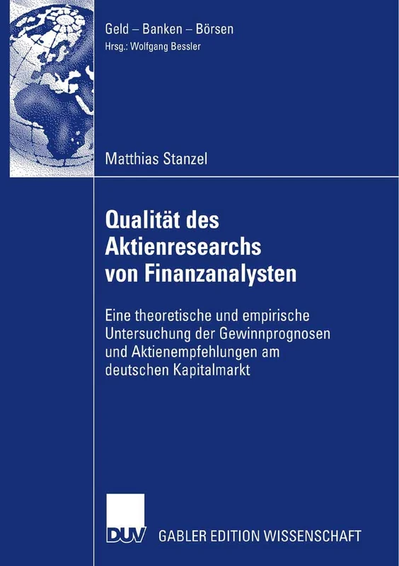 Qualität des Aktienresearch von Finanzanalysten: Eine theoretische und empirische Untersuchung der Gewinnprognosen und Aktienempfehlungen am deutschen Kapitalmarkt (Geld - Banken - Börsen)