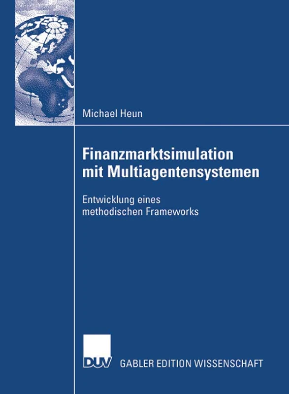 Finanzmarktsimulation mit Multiagentensystemen: Entwicklung eines methodischen Frameworks