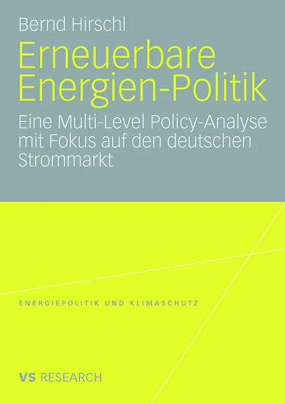 Erneuerbare Energien-Politik: Eine Multi-Level Policy-Analyse mit Fokus auf den deutschen Strommarkt (Energiepolitik und Klimaschutz. Energy Policy and Climate Protection)