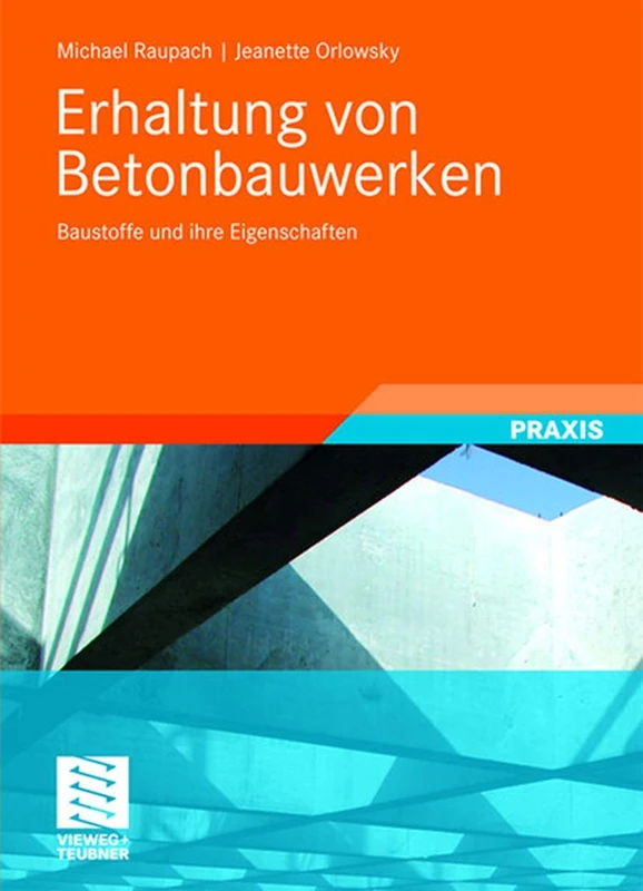 Erhaltung von Betonbauwerken: Baustoffe und ihre Eigenschaften