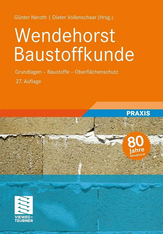 Wendehorst Baustoffkunde: Grundlagen - Baustoffe - Oberflächenschutz