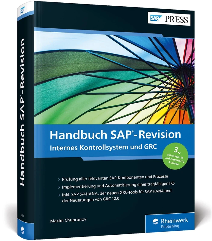 Handbuch SAP-Revision: Audits vorbereiten, Compliance herstellen, IKS in integriertem GRC-Ansatz für SAP ERP und SAP S/4HANA umsetzen in GRC 12