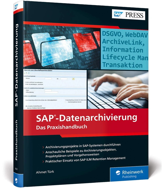 SAP-Datenarchivierung: Das Praxishandbuch. Inkl. DSGVO (GDPR) und SAP ILM Retention Management
