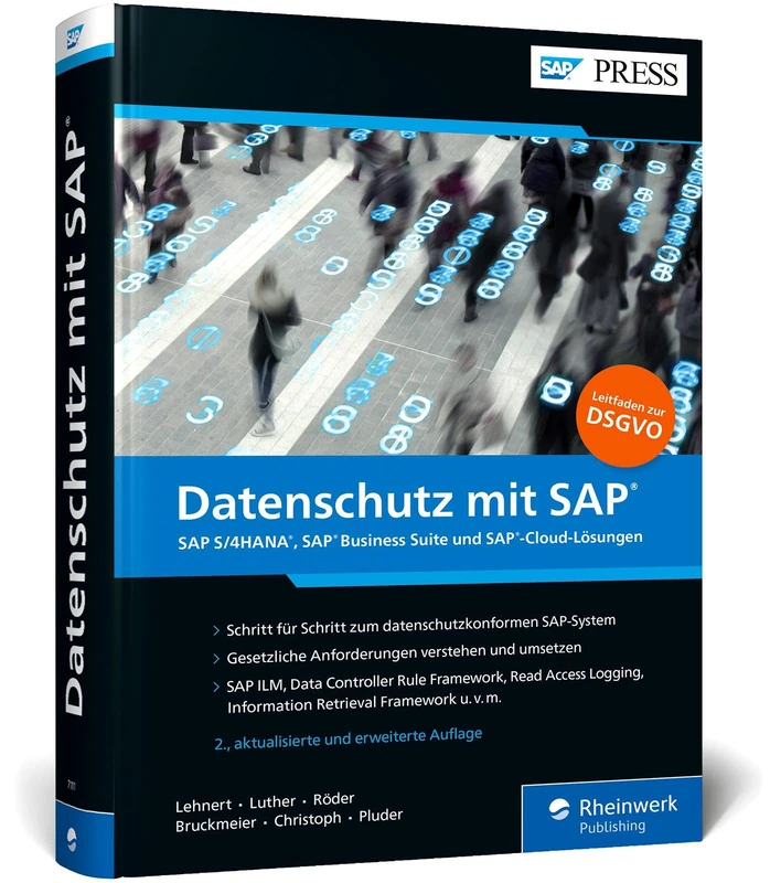 Datenschutz mit SAP: DSGVO-Umsetzung im SAP-System - inkl. Datenschutz in den SAP-Cloud-Tools SAP Cloud Platform, Ariba, SuccessFactors, Concur etc.